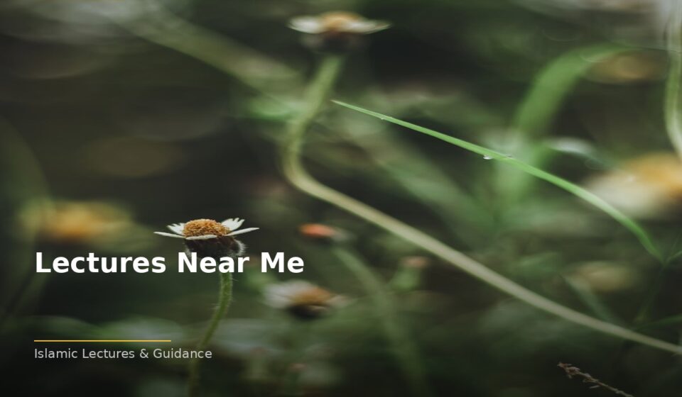 Lectures Near Me: Islamic Wisdom for the Modern Heart islamic 9a39c5831c 165342