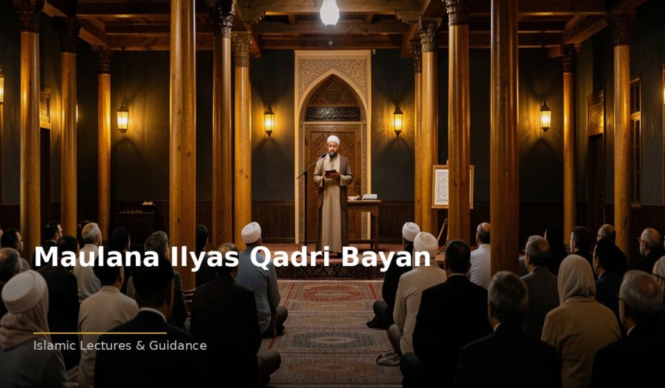 Understanding Maulana Ilyas Qadri Bayan: A Comprehensive Islamic Guide islamic 56b16dc2e1 102954